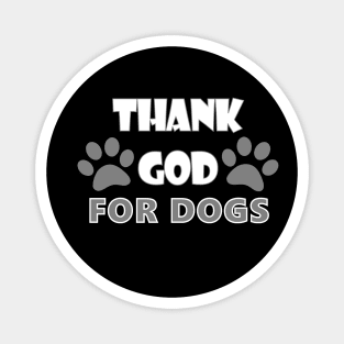 Thank God For Dogs Dog Lover Gift Magnet